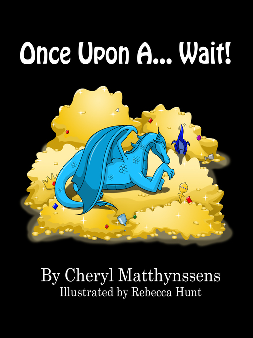Title details for Once Upon a ... Wait! by Cheryl Matthynssens - Available
